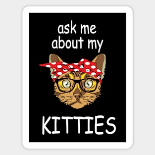 Ask Me About My Kitties - White Text Magnet